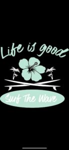 Life is good, ride the wave.